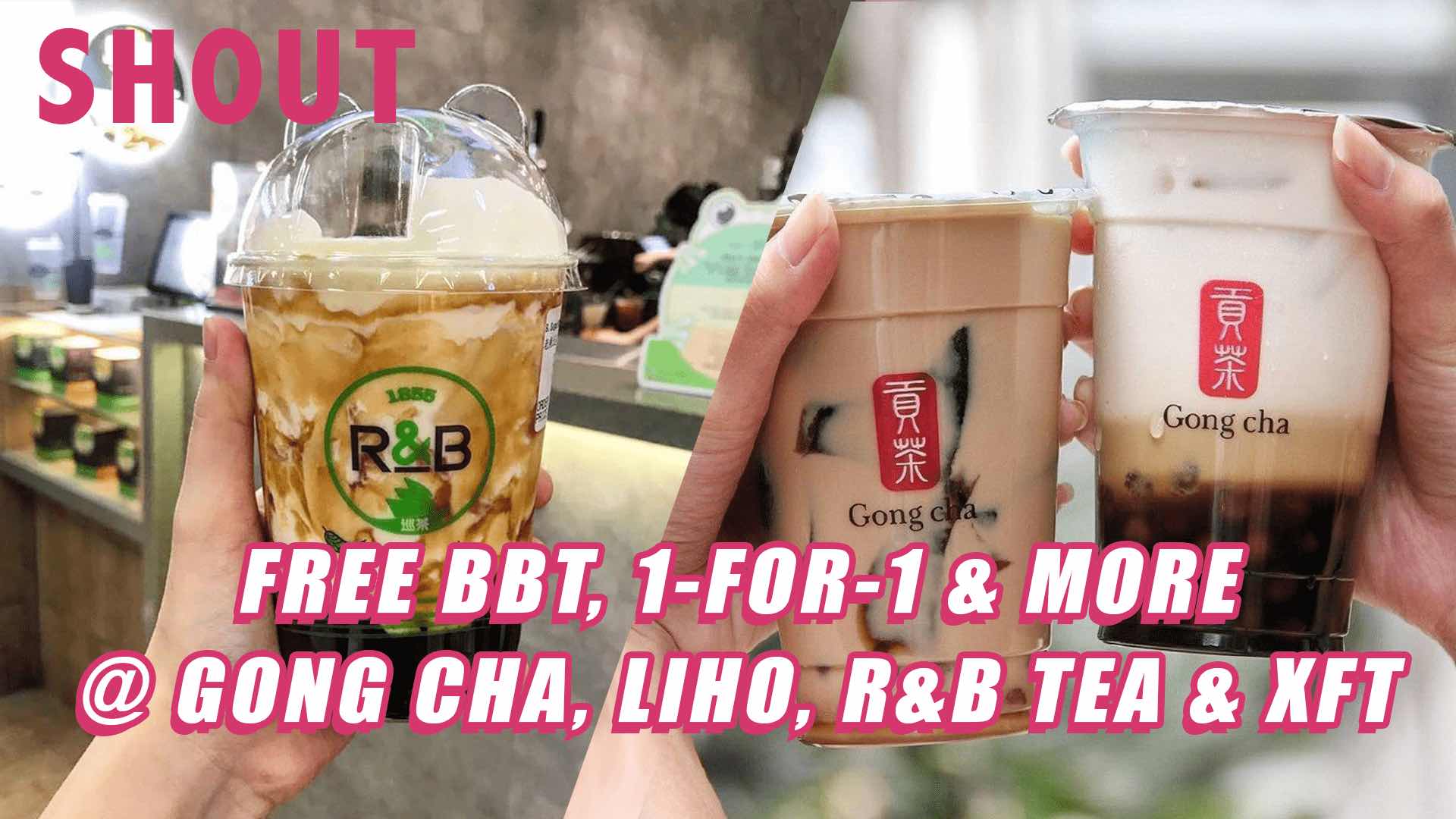 FREE Bubble Tea, 1For1 Promo & More Gong Cha, Xing Fu Tang, Liho