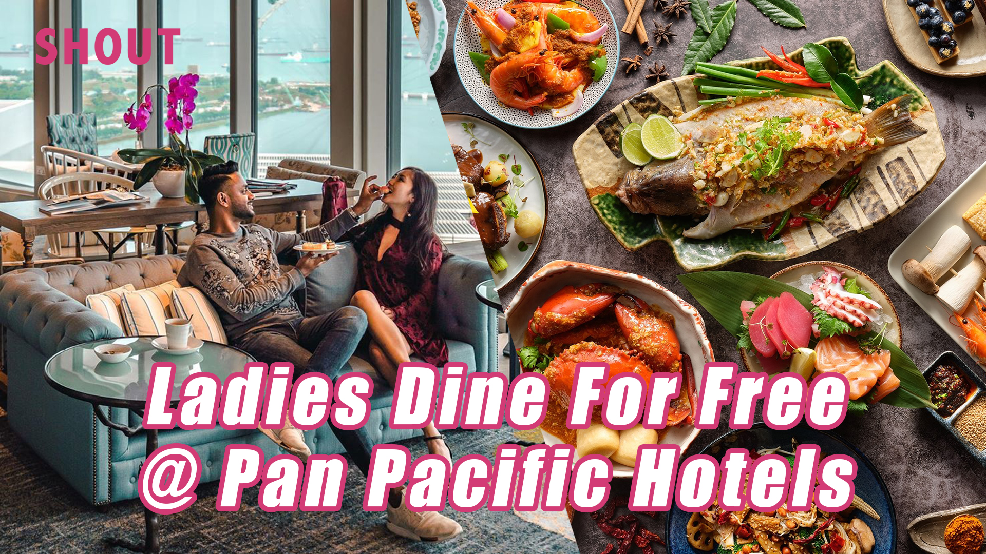 Ladies Dine For Free at Selected Pan Pacific Restaurants! Shout