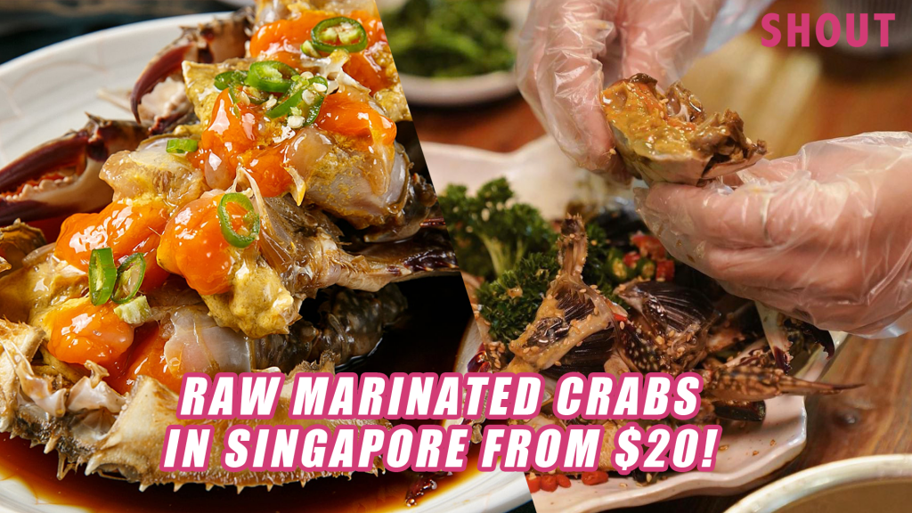 WHERE TO GET KOREAN RAW MARINATED CRABS IN SINGAPORE FROM 20! Shout